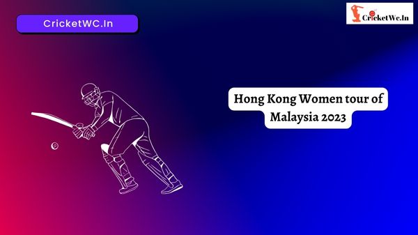 Hong Kong Women tour of Malaysia 2023