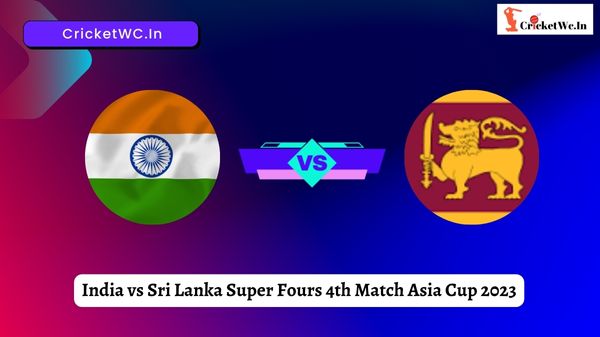 India vs Sri Lanka Super Fours 4th Match Asia Cup 2023