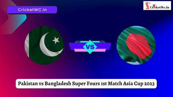 Pakistan vs Bangladesh Super Fours 1st Match Asia Cup 2023